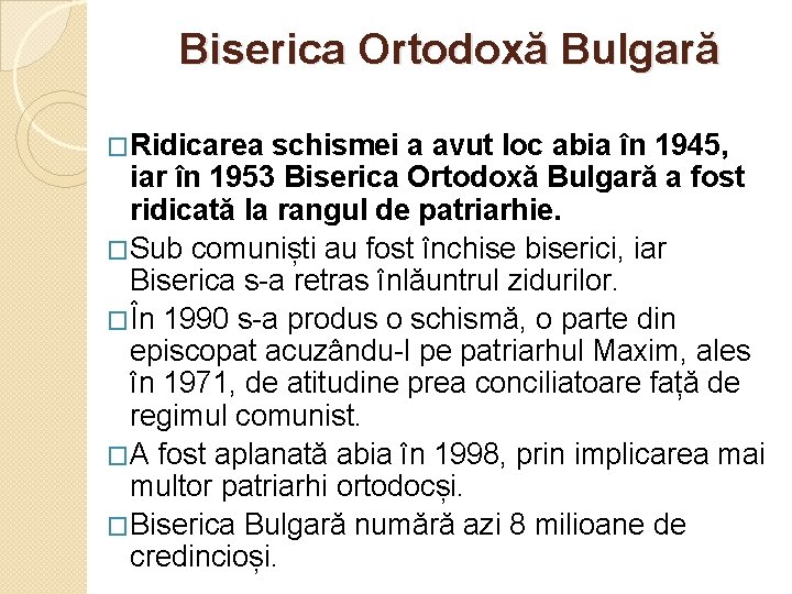 Biserica Ortodoxă Bulgară �Ridicarea schismei a avut loc abia în 1945, iar în 1953