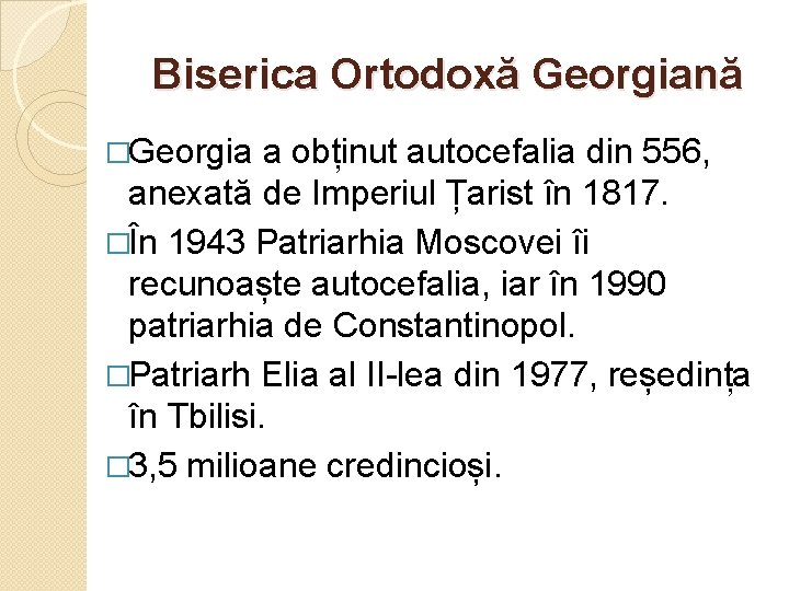 Biserica Ortodoxă Georgiană �Georgia a obținut autocefalia din 556, anexată de Imperiul Țarist în