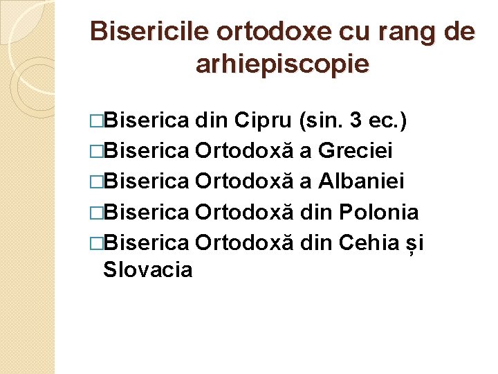 Bisericile ortodoxe cu rang de arhiepiscopie �Biserica din Cipru (sin. 3 ec. ) �Biserica