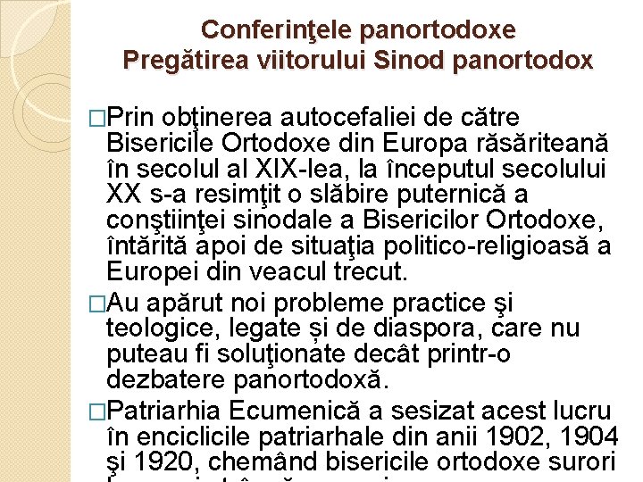 Conferinţele panortodoxe Pregătirea viitorului Sinod panortodox �Prin obţinerea autocefaliei de către Bisericile Ortodoxe din