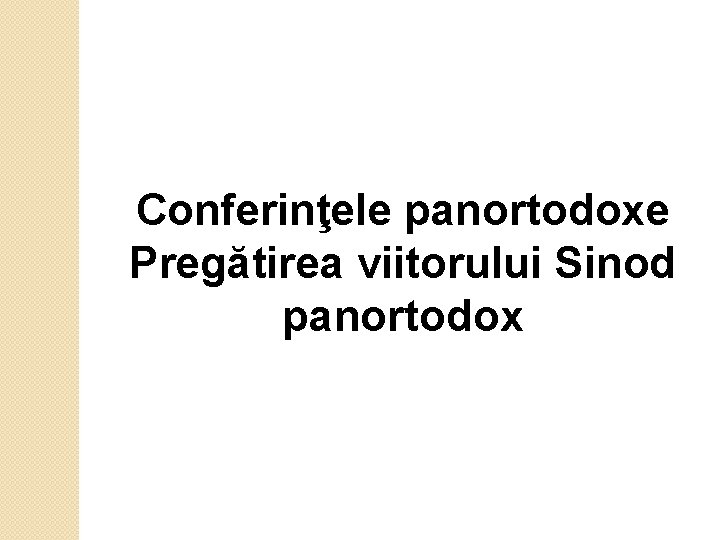 Conferinţele panortodoxe Pregătirea viitorului Sinod panortodox 