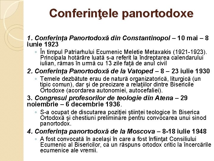 Conferinţele panortodoxe 1. Conferinţa Panortodoxă din Constantinopol – 10 mai – 8 iunie 1923