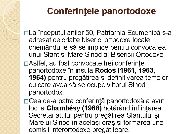 Conferinţele panortodoxe �La începutul anilor 50, Patriarhia Ecumenică s-a adresat celorlalte biserici ortodoxe locale,