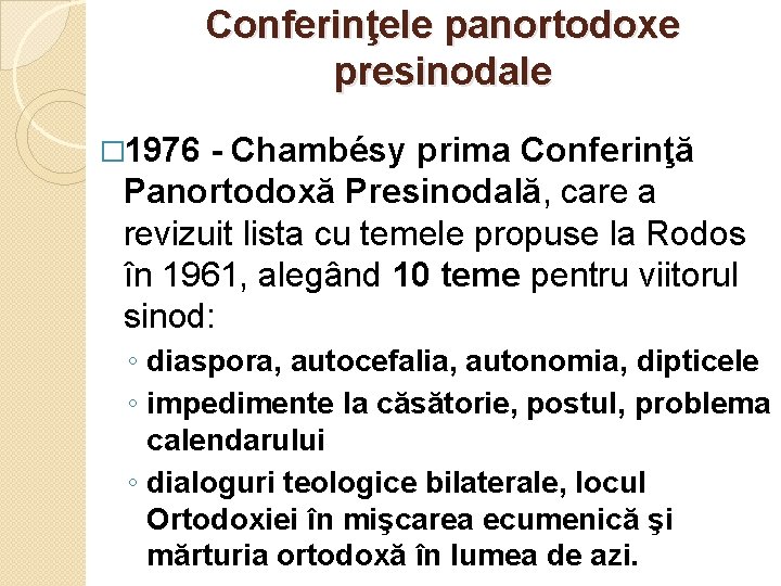 Conferinţele panortodoxe presinodale � 1976 - Chambésy prima Conferinţă Panortodoxă Presinodală, care a revizuit