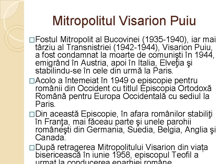 Mitropolitul Visarion Puiu �Fostul Mitropolit al Bucovinei (1935 -1940), iar mai târziu al Transnistriei