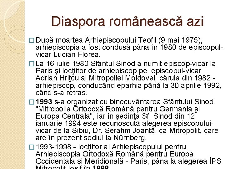 Diaspora românească azi � După moartea Arhiepiscopului Teofil (9 mai 1975), arhiepiscopia a fost