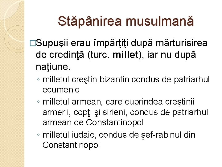 Stăpânirea musulmană �Supuşii erau împărţiţi după mărturisirea de credinţă (turc. millet), iar nu după