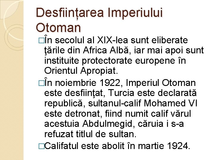 Desființarea Imperiului Otoman �În secolul al XIX-lea sunt eliberate ţările din Africa Albă, iar