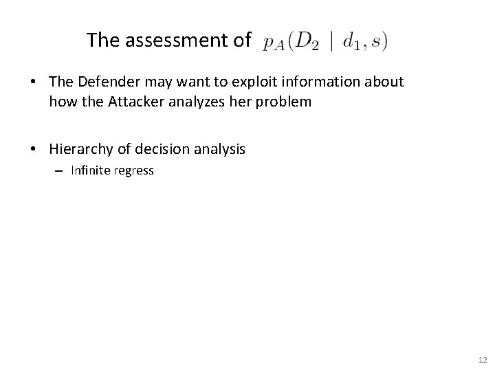 The assessment of • The Defender may want to exploit information about how the