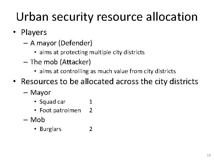 Urban security resource allocation • Players – A mayor (Defender) • aims at protecting