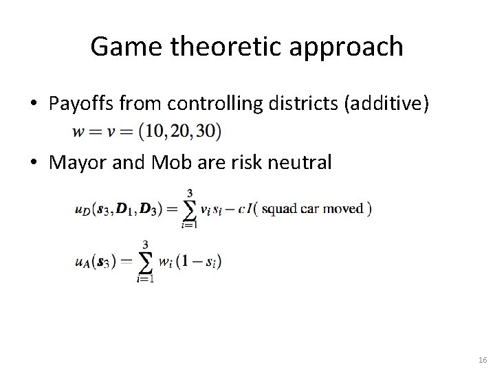 Game theoretic approach • Payoffs from controlling districts (additive) • Mayor and Mob are