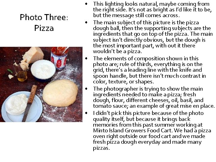 Photo Three: Pizza • This lighting looks natural, maybe coming from the right side. Photo Three: Pizza • This lighting looks natural, maybe coming from the right side.