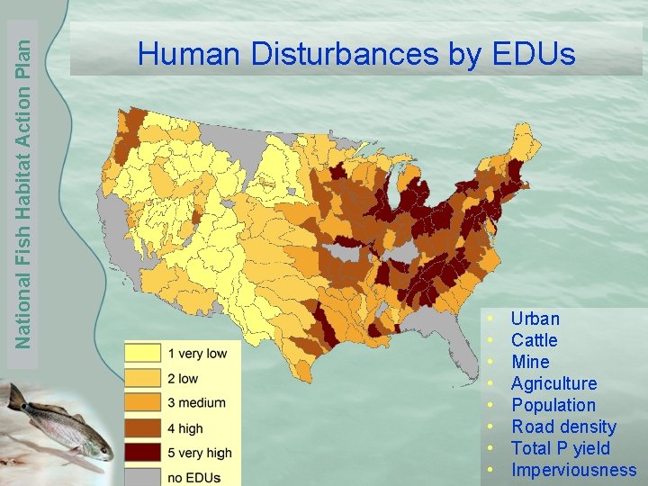 National Fish Habitat Action Plan Human Disturbances by EDUs • • Urban Cattle Mine