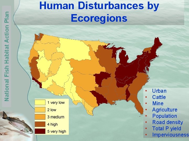 National Fish Habitat Action Plan Human Disturbances by Ecoregions • • Urban Cattle Mine