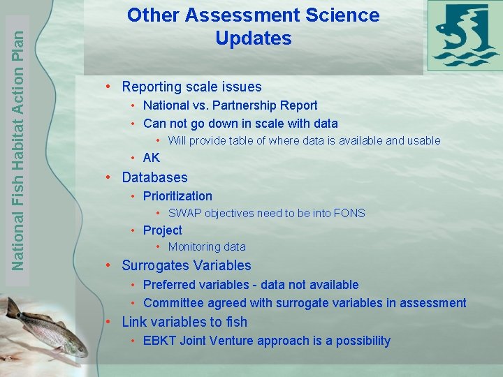 National Fish Habitat Action Plan Other Assessment Science Updates • Reporting scale issues •