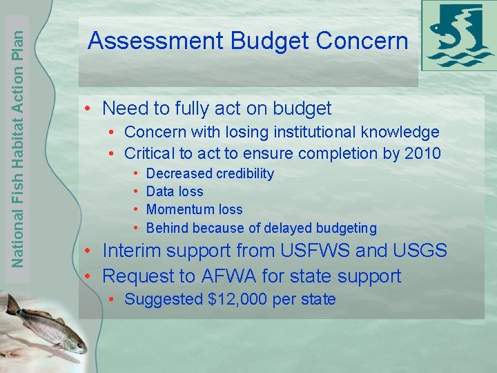 National Fish Habitat Action Plan Assessment Budget Concern • Need to fully act on