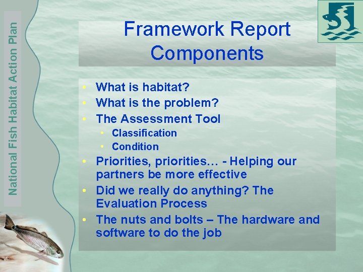 National Fish Habitat Action Plan Framework Report Components • What is habitat? • What