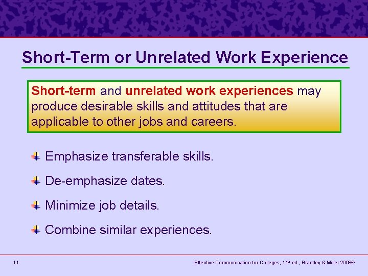 Short-Term or Unrelated Work Experience Short-term and unrelated work experiences may produce desirable skills