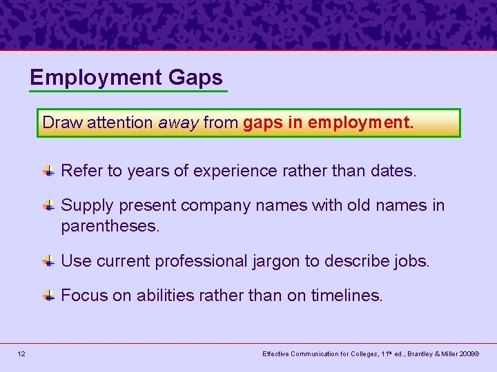 Employment Gaps Draw attention away from gaps in employment. Refer to years of experience