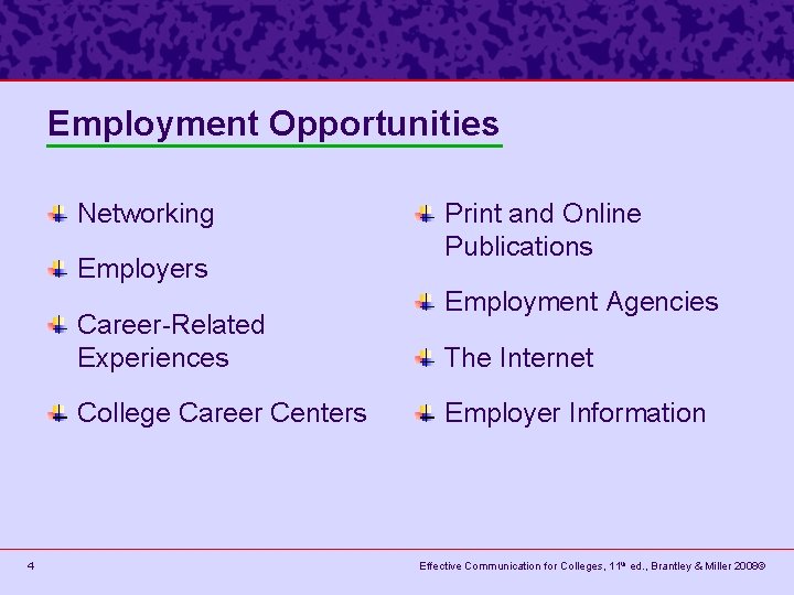 Employment Opportunities Networking Employers Career-Related Experiences College Career Centers 4 Print and Online Publications