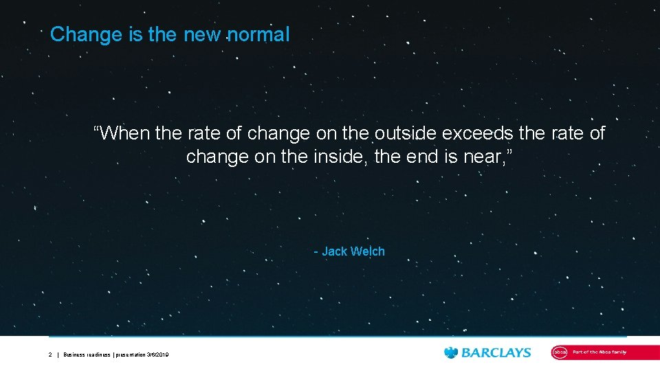 Change is the new normal “When the rate of change on the outside exceeds