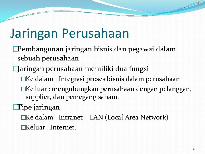 4 Jaringan Perusahaan �Pembangunan jaringan bisnis dan pegawai dalam sebuah perusahaan �Jaringan perusahaan memiliki