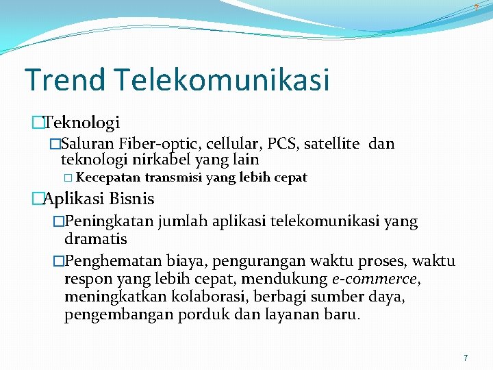 7 Trend Telekomunikasi �Teknologi �Saluran Fiber-optic, cellular, PCS, satellite dan teknologi nirkabel yang lain