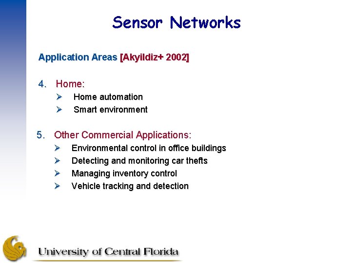 Sensor Networks Application Areas [Akyildiz+ 2002] 4. Home: Ø Ø Home automation Smart environment