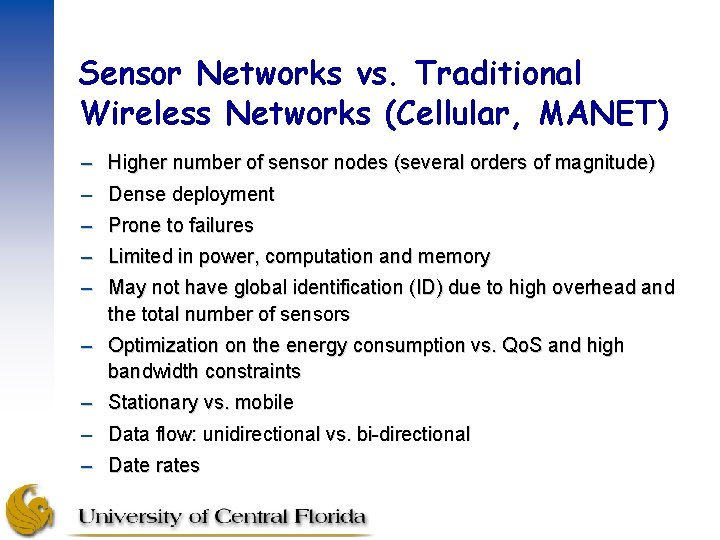 Sensor Networks vs. Traditional Wireless Networks (Cellular, MANET) – Higher number of sensor nodes