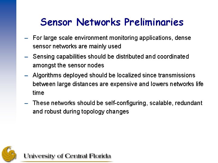 Sensor Networks Preliminaries – For large scale environment monitoring applications, dense sensor networks are