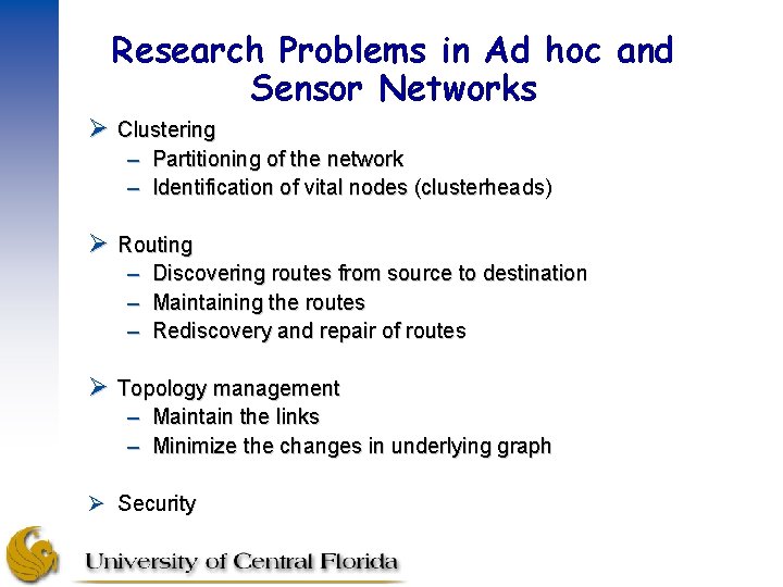 Research Problems in Ad hoc and Sensor Networks Ø Clustering – Partitioning of the