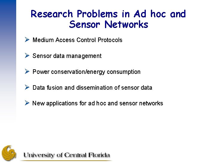 Research Problems in Ad hoc and Sensor Networks Ø Medium Access Control Protocols Ø