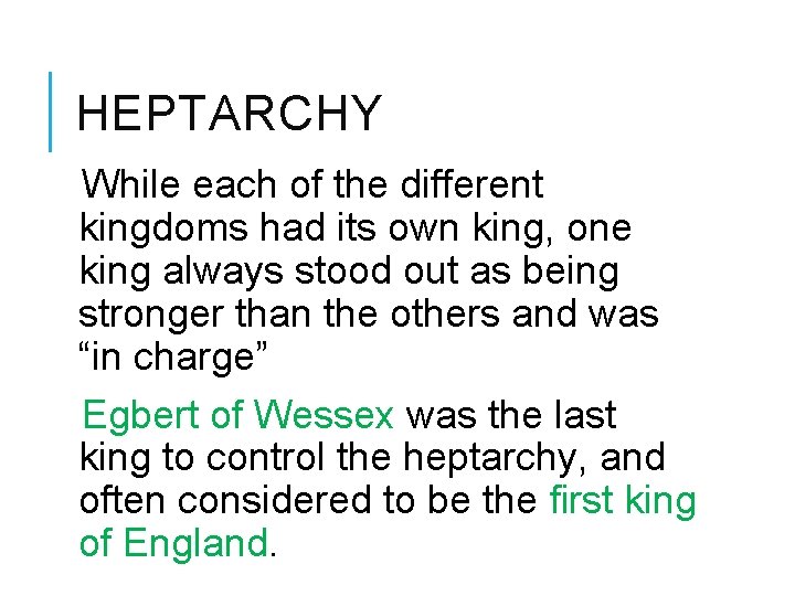 HEPTARCHY While each of the different kingdoms had its own king, one king always