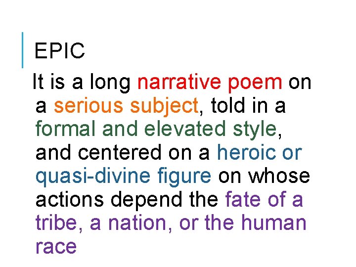 EPIC It is a long narrative poem on a serious subject, told in a