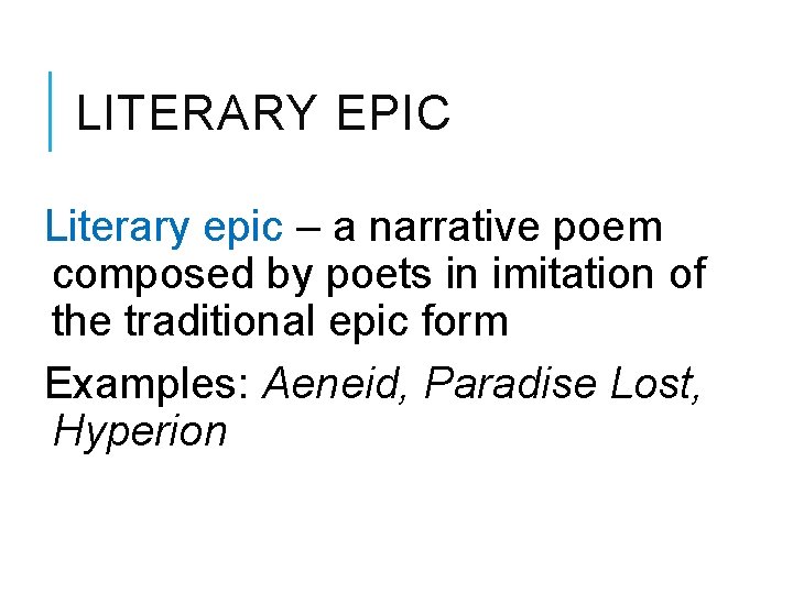 LITERARY EPIC Literary epic – a narrative poem composed by poets in imitation of