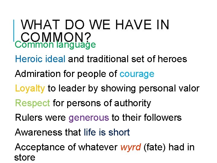 WHAT DO WE HAVE IN COMMON? Common language Heroic ideal and traditional set of
