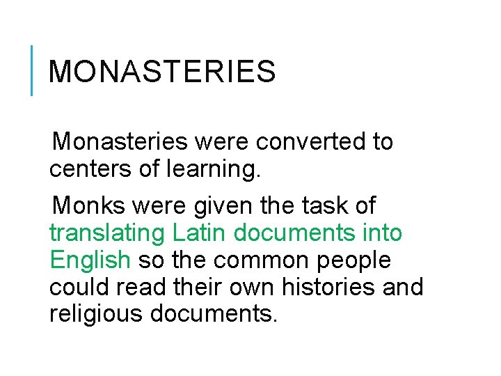 MONASTERIES Monasteries were converted to centers of learning. Monks were given the task of