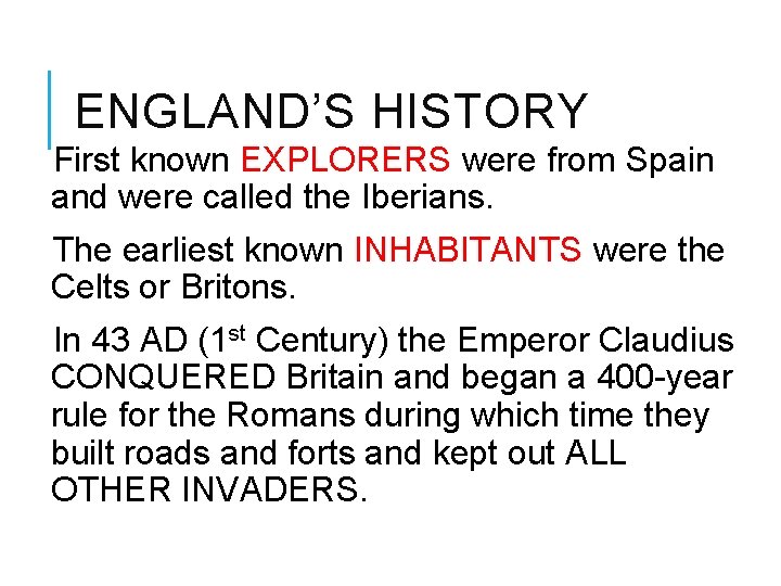 ENGLAND’S HISTORY First known EXPLORERS were from Spain and were called the Iberians. The