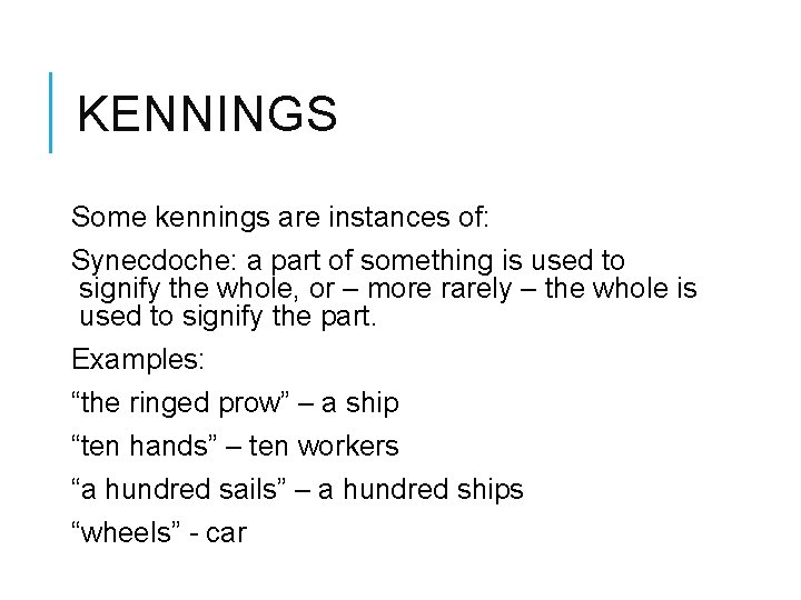 KENNINGS Some kennings are instances of: Synecdoche: a part of something is used to