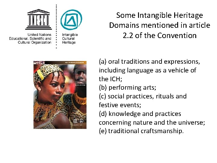 Some Intangible Heritage Domains mentioned in article 2. 2 of the Convention (a) oral