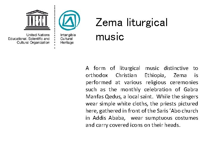 Zema liturgical music A form of liturgical music distinctive to orthodox Christian Ethiopia, Zema