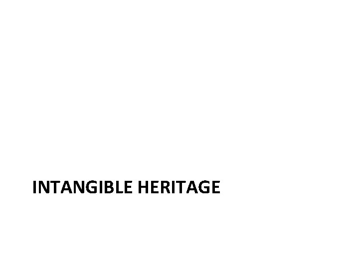 INTANGIBLE HERITAGE 