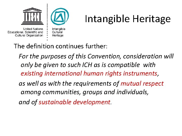 Intangible Heritage The definition continues further: For the purposes of this Convention, consideration will