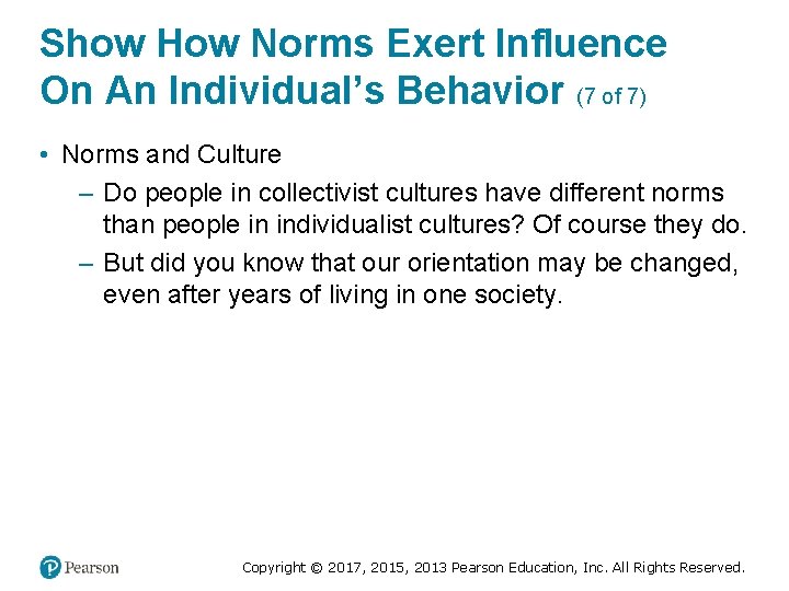 Show How Norms Exert Influence On An Individual’s Behavior (7 of 7) • Norms
