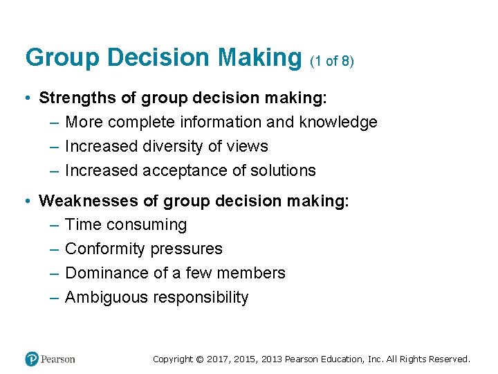 Group Decision Making (1 of 8) • Strengths of group decision making: – More