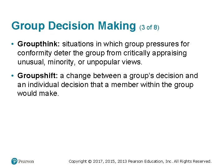 Group Decision Making (3 of 8) • Groupthink: situations in which group pressures for