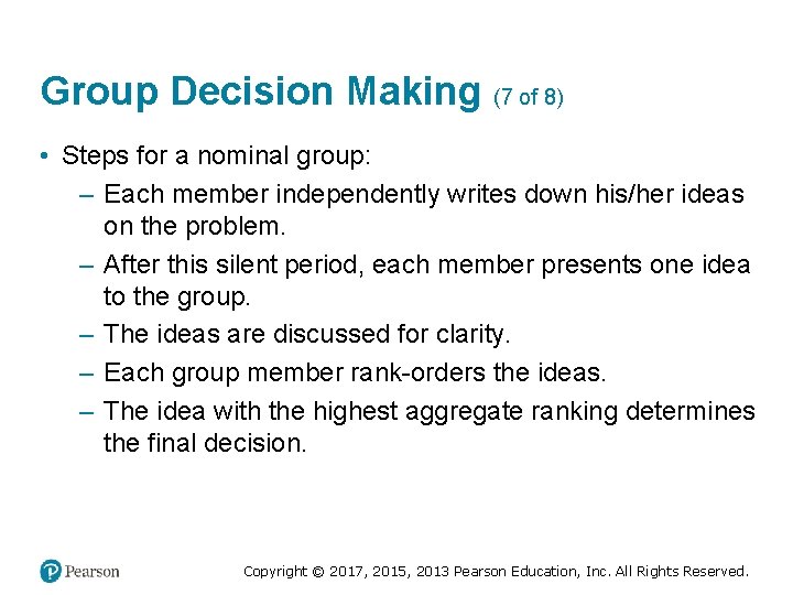 Group Decision Making (7 of 8) • Steps for a nominal group: – Each