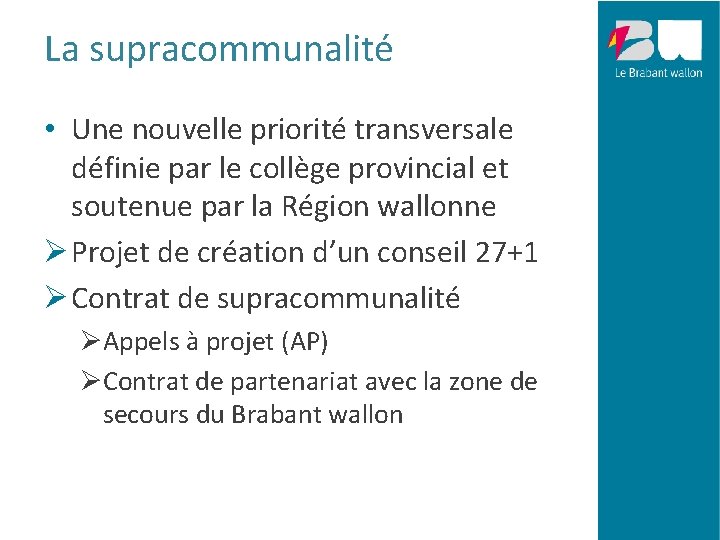 La supracommunalité • Une nouvelle priorité transversale définie par le collège provincial et soutenue