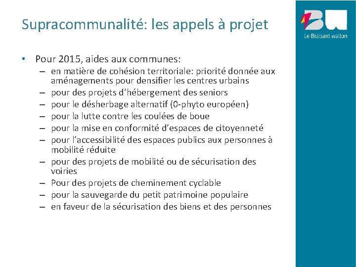 Supracommunalité: les appels à projet • Pour 2015, aides aux communes: – en matière