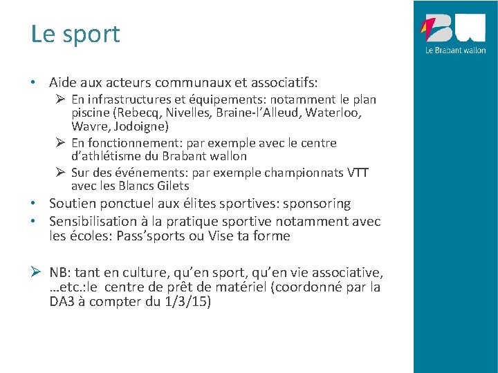 Le sport • Aide aux acteurs communaux et associatifs: Ø En infrastructures et équipements: